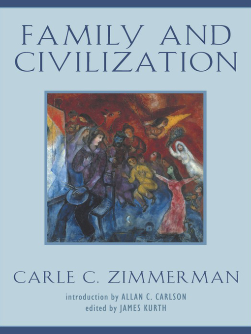 Title details for Family and Civilization by Carle C. Zimmerman - Available